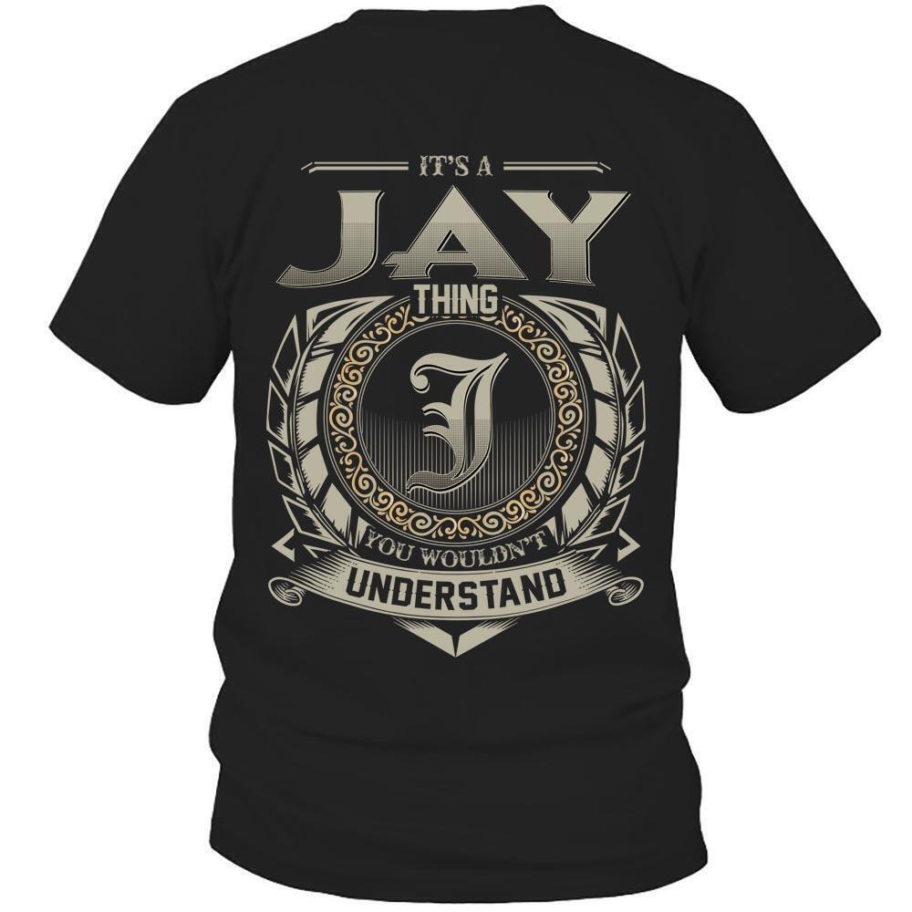 Its Jay Thing You Wouldnt Understand D8 T Shirt